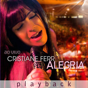 Cristiane Ferr - Alegria (2010) Play Back