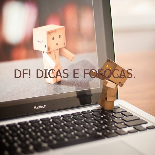DF! DICAS E FOFOCAS.
