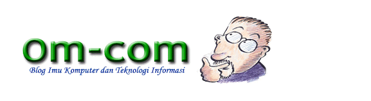 Blog Ilmu Komputer dan Teknologi Informasi|Om-Com