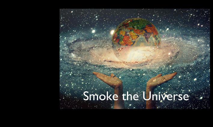 Smoke the Universe
