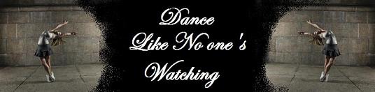Dance like no ones watching