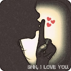 Shh, i love you♥