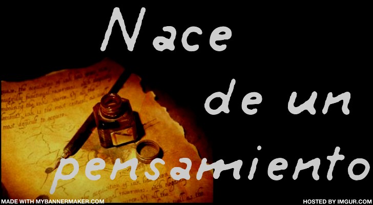 Nace de un pensamiento
