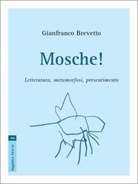 Mosche! Letteratura, metamorfosi, presentimento