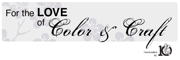For the Love of Color & Craft by: 10eisha