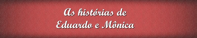 As histórias de Eduardo e Mônica