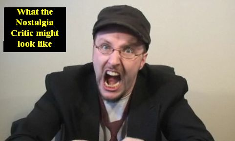 The Nostalgia Critic can be