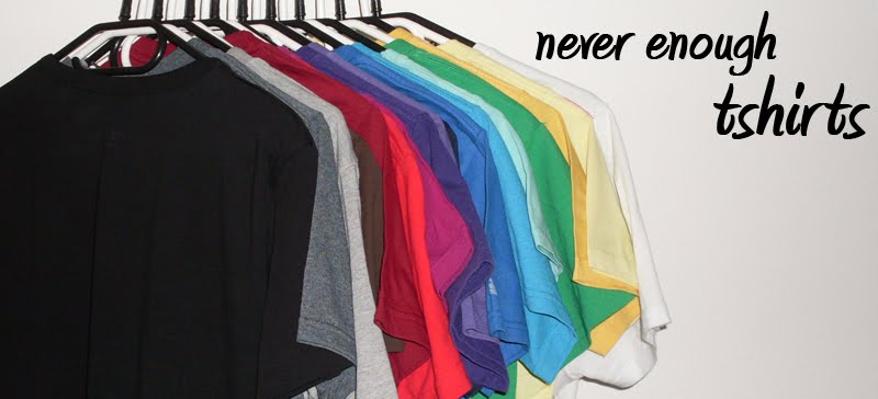 never enough tshirts