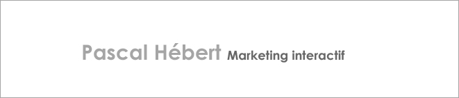 Blogue de Pascal Hébert sur le marketing interactif