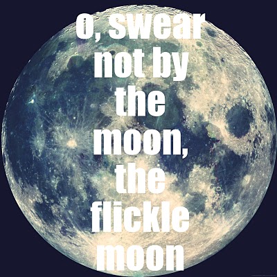 O, swear not by the moon, the flickle moon...
