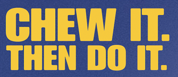 [chewit.thendoit.gif]