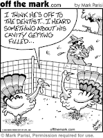 Background has a farmer with a turkey tucked under his arm. There are two turkeys left in the pen and one says to the other I think he’s off to the dentist…I heard something about his cavity getting filled.