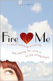 Review: Fire Me: A Tale of Scheming, Dreaming and Looking for Love in All the Wrong Places by Libby Malin.