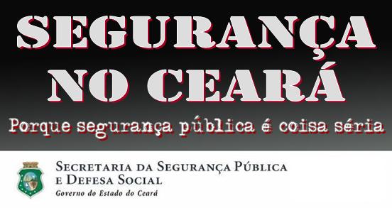 <<<  Segurança no Ceará  >>> Porque segurança pública é coisa séria