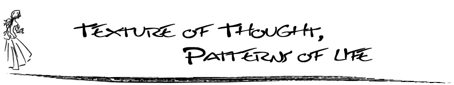 Texture of thought. Patterns of life.