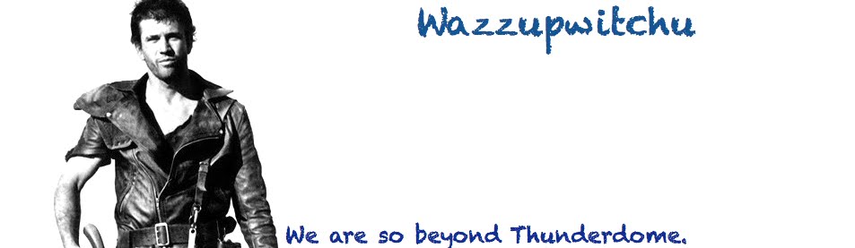 Wazzupwitchu?