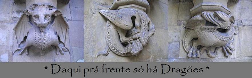 Daqui prá frente só há Dragões...