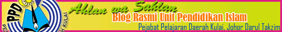 Blog Rasmi Unit Pendidikan Islam, Pejabat Pelajaran Daerah Kulai, Johor Darul Takzim