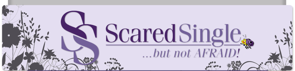 SCARED SINGLE but not Afraid!