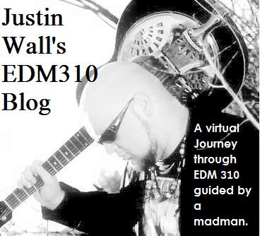 Justin Wall's EDM310 Blog