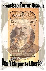 Ratoncito Libertario Francisco Ferrer Guardia Una vida por la libertad