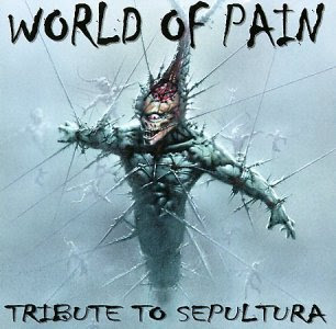 find et billede der passer til ordet, indsæt det og skriv et nyt ord - Page 3 A%2BTribute%2BTo%2BSepultura%2B-%2BWorld%2BOf%2BPain