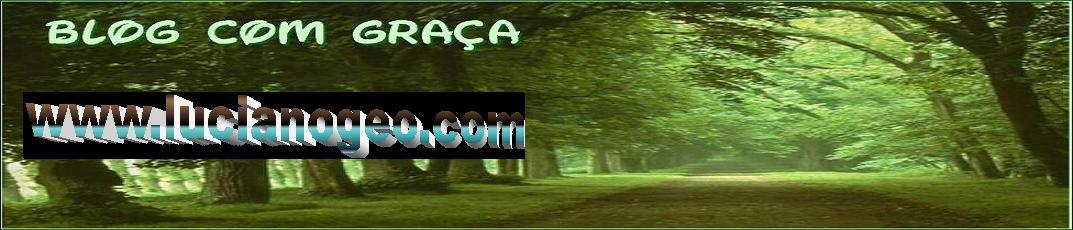 www.lucianogeo.com - Prof. Luciano Costa - JF - Geografia - Blog com Graça