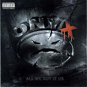 Best Album 1995 Round 3: In A Major Way vs. All We Got Iz Us (A) Onyx+-+All+We+Got+Iz+Us