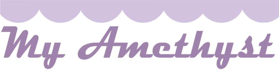 .My Amethyst.