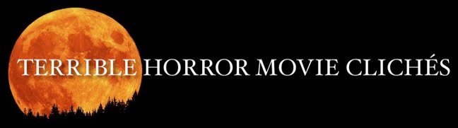 Terrible Horror Movie Clichés