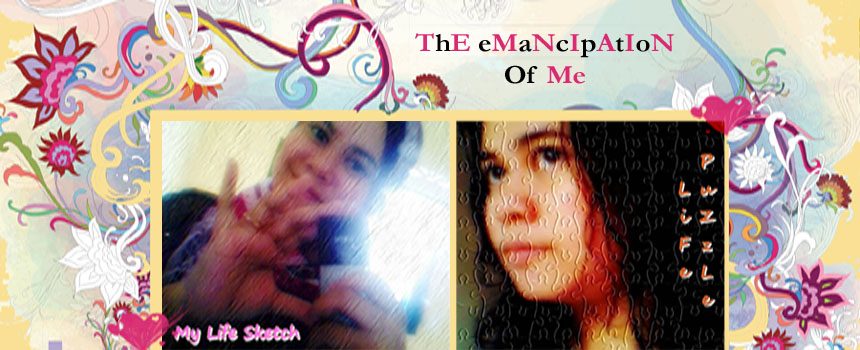 ~The EmancipatiOn of Me~