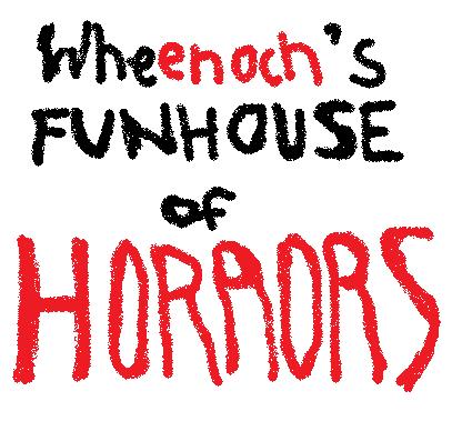 Wheenoch's Funhouse of Horrors
