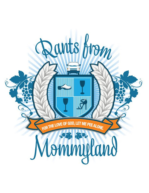 RANTS FROM MOMMYLAND RANTS FROM MOMMYLAND