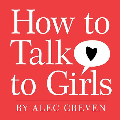 Talk Girls on Alec Greven Wrote How To Talk To Girls When He Was Nine Years Old This