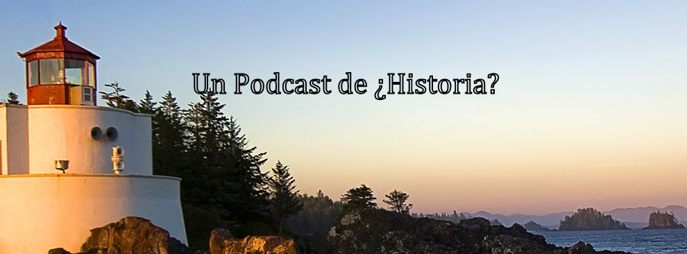 Un Podcast de ¿Historia?