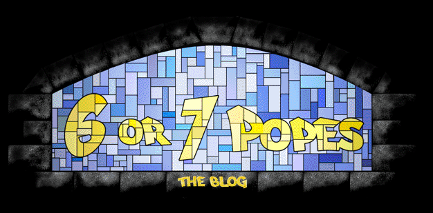 6 or 7 Popes: the blog