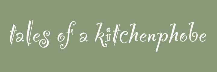 Tales of a Kitchenphobe