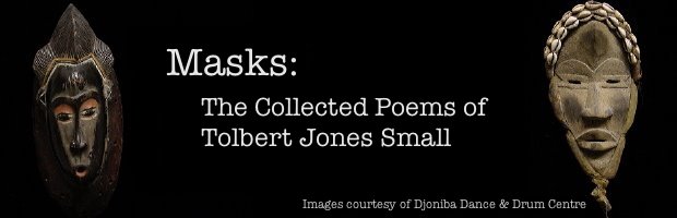 MASKS - The Collected Poems of Tolbert Jones Small