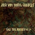 Peter van Huffel Quartet: Like The Rusted Key 1