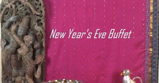 Entertaining From an Ethnic Indian Kitchen: New Year&#039;s Eve Buffet