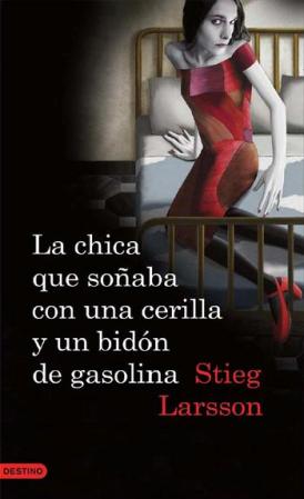 "La chica que soñaba con una cerilla y un bidón de gasolina", Stieg Larsson (2008)