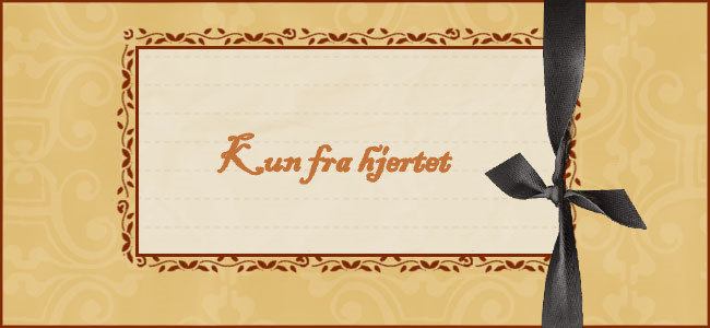 Kun fra hjertet