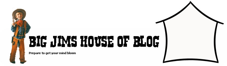 Big Jims House of Blog