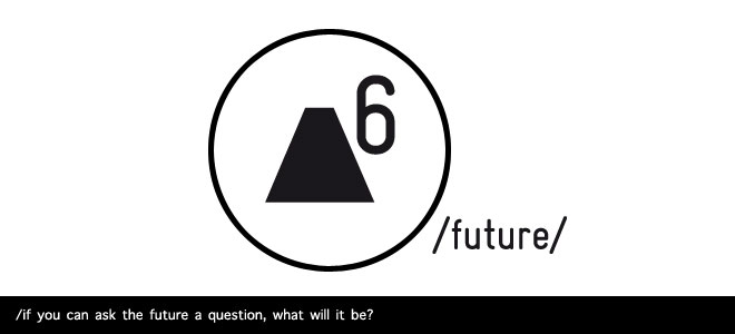 A6/Future