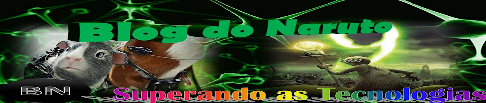 .:::Blog do Naruto:::. - Superando As Tecnologias