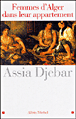 Assia Djebar : Femmes d'Alger dans leur appartement