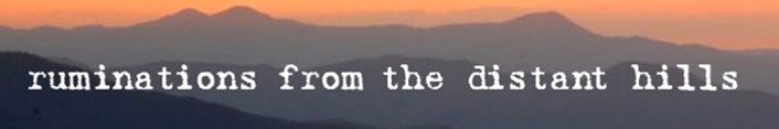 Ruminations from the Distant Hills
