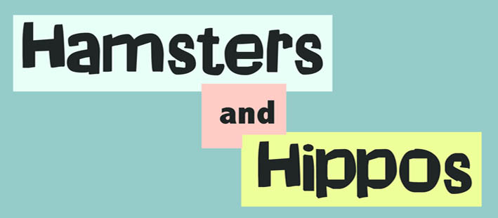 Hamsters and Hippos
