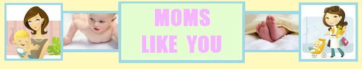 Moms like you