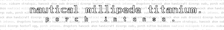 nautical millipede titanium. (porch intense.)